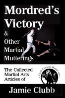 Mordred'S Victory & Other Martial Mutterings