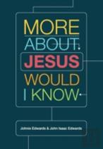 More About Jesus Would I Know
