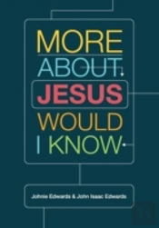 More About Jesus Would I Know