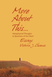 More About This - Metaphysical Thoughts And Questions Of The Heart