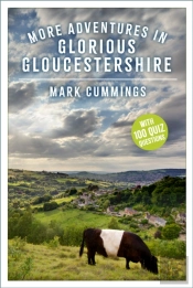 More Adventures In Glorious Gloucestershire