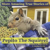 More Amazing True Stories Of Pepito The Squirrel