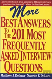 More Best Answers To The 201 Most Frequently Asked Interview Questions