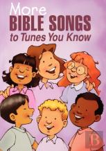 More Bible Songs To Tunes You Know