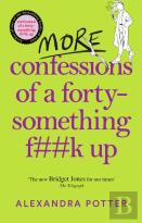 More Confessions Of A Forty-Something F**K Up