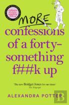 More Confessions Of A Forty-Something F**K Up