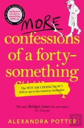 More Confessions Of A Forty-Something F**K Up