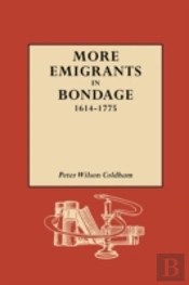 More Emigrants In Bondage, 1614-1775