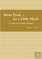 More Feed ... For A Little Flock A Collection Of Bible Messages