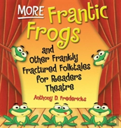 Bertrand.pt - More Frantic Frogs And Other Frankly Fractured Folktales For Readers Theatre