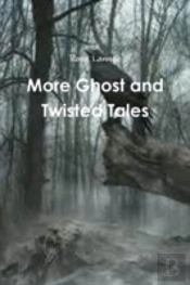 More Ghost And Twisted Tales