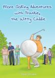 More Golfing Adventures With Frankie, The Witty Caddie