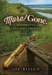 More! Gone. Minnesota'S Lost Golf Courses, Part Ii