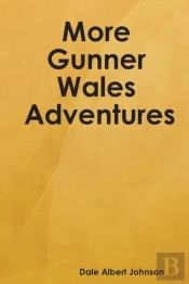 More Gunner Wales Adventures