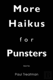 More Haikus For Punsters