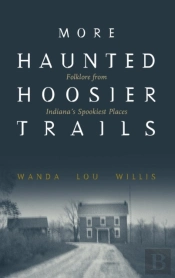 More Haunted Hoosier Trails