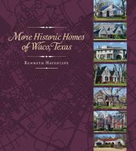 More Historic Homes Of Waco, Texas