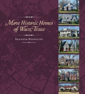 More Historic Homes Of Waco, Texas
