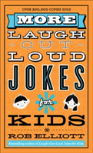 More Laughâ€“Outâ€“Loud Jokes For Kids