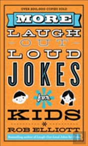 More Laughâ€“Outâ€“Loud Jokes For Kids
