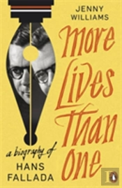 More Lives Than One: A Biography Of Hans Fallada