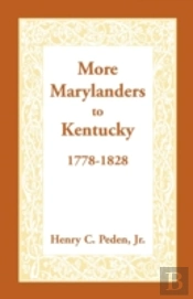 More Marylanders To Kentucky, 1778-1828