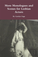 More Monologues And Scenes For Lesbian Actors