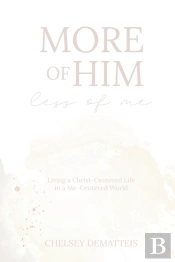 More Of Him, Less Of Me: Living A Christ