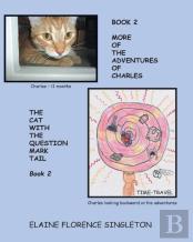 More Of The Adventures Of Charles The Cat With The Question Mark Tail