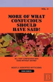 More Of What Confucious Should Have Said