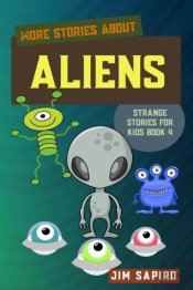 More Stories About The Alien (Strange For Kids Book 5 )