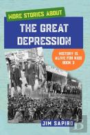 More Stories About The Great Depression (History Is Alive For Kids Book 3)