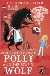 More Stories Of Clever Polly And The Stupid Wolf