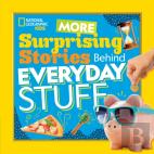 More Surprising Stories Behind Everyday Stuff