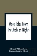 More Tales From The Arabian Nights; Based On The Translation From The Arabic; Selected Edited And Arranged For Young People; Illustrations And Decorations