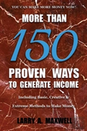 More Than 150 Proven Ways To Generate Income