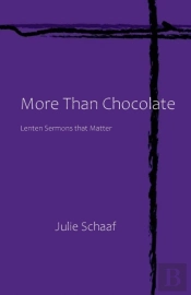 More Than Chocolate: Lenten Sermons That
