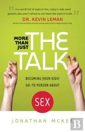 More Than Just The Talk Â€“ Becoming Your Kids` Goâ€“To Person About Sex