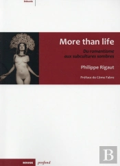 More Than Life, Du Romantisme Aux Subcultures Sombres