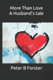 More Than Love, A Husband'S Tale