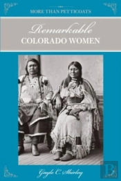 More Than Petticoats: Remarkable Colorado Women
