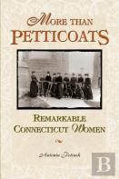 More Than Petticoats: Remarkable Connecticut Women