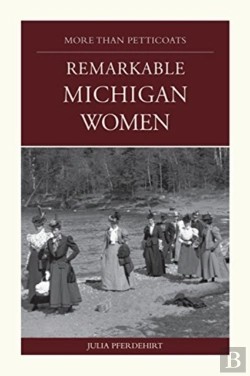 Bertrand.pt - More Than Petticoats: Remarkable Michigan Women