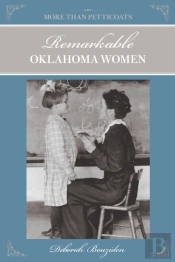 More Than Petticoats: Remarkable Oklahoma Women