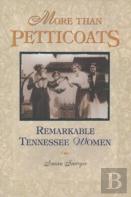 More Than Petticoats: Remarkable Tennessee Women