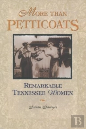More Than Petticoats: Remarkable Tennessee Women