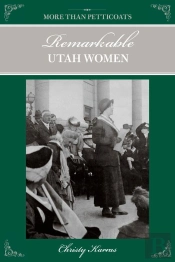 More Than Petticoats: Remarkable Utah Women