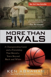 More Than Rivals Â€“ A Championship Game And A Friendship That Moved A Town Beyond Black And White