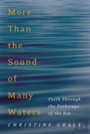 More Than The Sound Of Many Waters