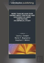 More Than We Have Ever Known About Discipline And Discharge In Labor Arbitration